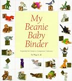 My Beanie Baby Binder: Expressly for Casual to Compulsive Collectors