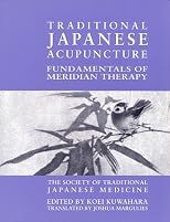 Traditional Japanese Acupuncture: Fundamentals of Meridian Therapy