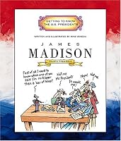 James Madison: Fourth President 1809-1817 (Getting to Know the Us Presidents)