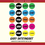 Super Sad True Love Story: A Novel | [Gary Shteyngart]