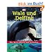 Die Welt erleben und verstehen. Wale und Delfine