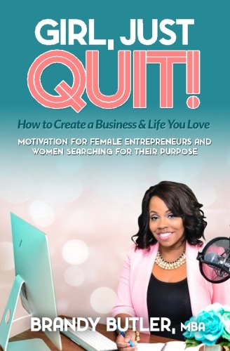 girl just quit motivation for female entrepreneurs and women searching for their purpose