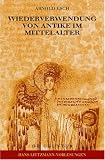 Wiederverwendung Von Antike Im Mittelalter: Die Sicht Des Archaologen Und Die Sicht Des (Hans-Lietzmann-Vorlesungen) (German Edition)