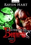 Unsterbliche Begierde: Roman