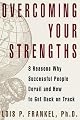 Overcoming Your Strengths: 8 Reasons Why Successful People Derail and How to Remain on Track