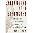 Overcoming Your Strengths: 8 Reasons Why Successful People Derail and How to Get Back on Track