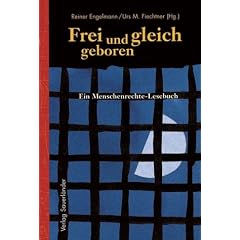 Frei und gleich geboren. Ein Menschenrechte - Lesebuch