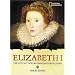 World History Biographies: Elizabeth I: The Outcast Who Became England's Queen (National Geographic World History Biographies)