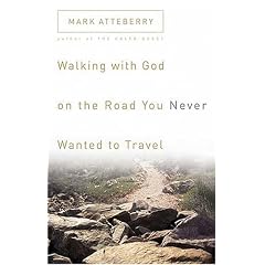 Walking with God on the Road You Never Wanted to Travel