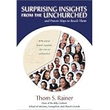 Surprising Insights from the Unchurched and Proven Ways to Reach Them