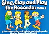 Sing, clap and play the recorder : a descant recorder book for beginners