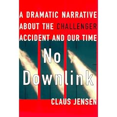 No Downlink: A Dramatic Narrative About the Challenger Accident and Our Time