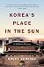 Korea s Place in the Sun: A Modern History, Updated Edition