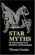 Star Myths of the Greeks and Romans: A Sourcebook Containing 