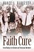 Faith Cure: Divine Healing in the Holiness and Pentecostal Movements