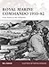 Royal Marine Commando 1950-82: From Korea to the Falklands (Warrior)