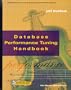 Database Performance Tuning Handbook, with CD-ROM (Data Warehousing/Data Management)