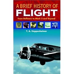 A Brief History of Flight : From Balloons to Mach 3 and Beyond