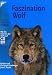 Image of Faszination Wolf. Mythos, Gefährdung, Rückkehr