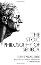 Stoic Philosophy of Seneca Essays and Letters