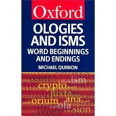 Ologies and Isms: A Dictionary of Word Beginnings and Endings (Oxford Paperback Reference)