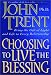 Choosing to Live the Blessing: Bring the Gift of Light and Life to Every Relationship