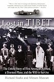 Lost in Tibet: The Untold Story of Five American Airmen, a Doomed Plane and a Will to Survive