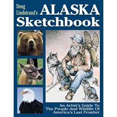 Doug Lindstrand's Alaska Sketchbook: An Artist's Guide to the People and Wildlife of America's Last Frontier