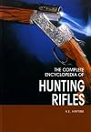 The Complete Encyclopedia Of Hunting Rifles and Shotguns