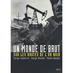 Un monde de brut : Sur les routes de l'or noir