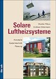 Produkt-Bild: Solare Luftheizsysteme: Anlagenkonzepte, Systemtechnik, Planung