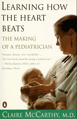 Learning How the Heart Beats: The Making of a Pediatrician Learning How the Heart Beats: The Making of a Pediatrician
