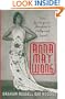 Anna May Wong: From Laundryman's Daughter to Hollywood Legend