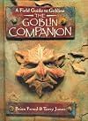 The Goblin Companion: A Field Guide to Goblins