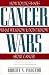 Cancer Wars: How Politics Shapes What We Know And Don't Know About Cancer