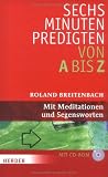 Produkt-Bild: Sechs-Minuten-Predigten von A bis Z: Mit Meditationen und Segensworten
