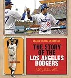 The Story of the Los Angeles Dodgers (Baseball: The Great American Game)