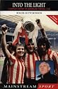 Into the Light: A Complete History of Sunderland Football Club (Mainstream Sport)