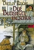 Der Bleisiegelf�lscher - Dietlof Reiche
