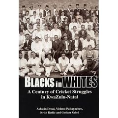 Blacks in Whites: A Century of Cricket Struggles in KwaZulu-Natal