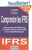 Comprendre les IFRS : Guide pratique des diff�rences � conna�tre entre les normes IFRS et la comptabilit�