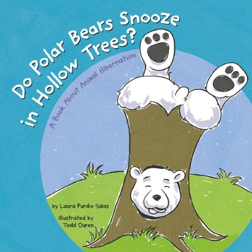 Do Polar Bears Snooze in Hollow Trees?: A Book About Animal Hibernation (Animals All Around)