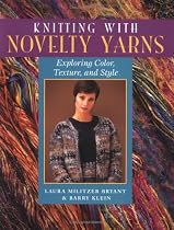 Knitting with Novelty Yarns: Exploring Color, Texture and Style