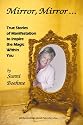 Mirror, Mirror: True Stories of Manifestation to Inspire the Magic Within You