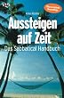 Aussteigen auf Zeit. Das Sabbatical- Handbuch.