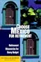 Choose Mexico for Retirement: Retirement Discoveries for Everyday Budget (6th ed)