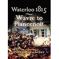 Waterloo 1815: Wavre, Plancenoit and the Race to Paris (Pen & Sword Military)