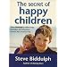 The Secret of Happy Children: A Guide for Parents