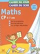 Cahier du jour, cahier du soir Maths, CP : Tout le programme, tous les exercices, les corrig�s d�tachables