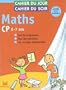 Cahier du jour, cahier du soir Maths, CP : Tout le programme, tous les exercices, les corrig�s d�tachables